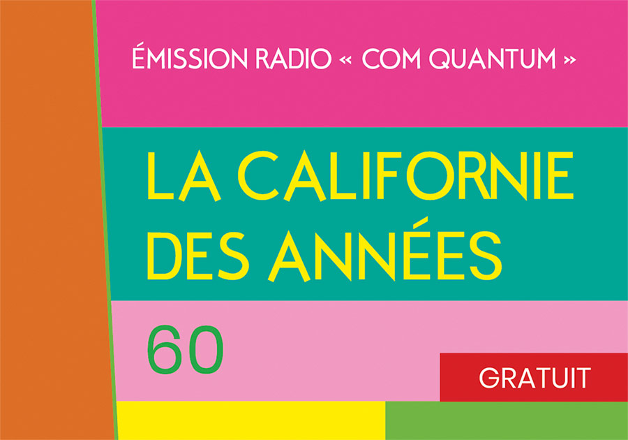 Com Quantum, La Californie des années 60 Com Quantum, La Californie des années 60